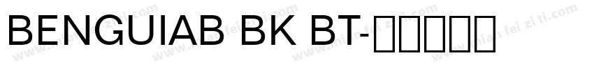 BENGUIAB BK BT字体转换